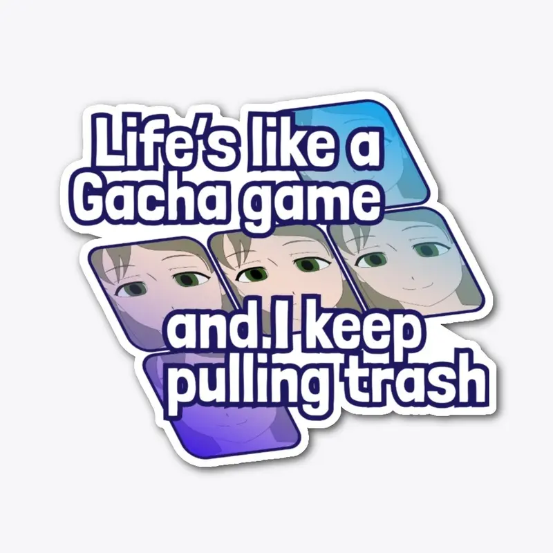 Life's a Gacha Game